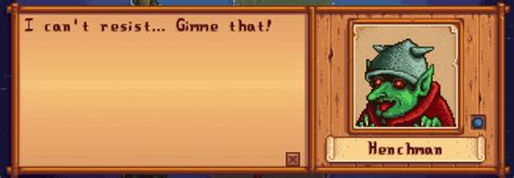 Even knowing that, when I got to that part in the story, I got this line in the quest item Perhaps I should seek out more information on Goblins. . How to get past henchman stardew